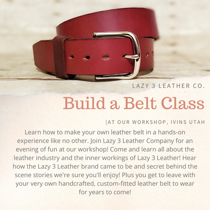 Build A Belt Class - Nov. 18th, 2023 - Lazy 3 Leather Company