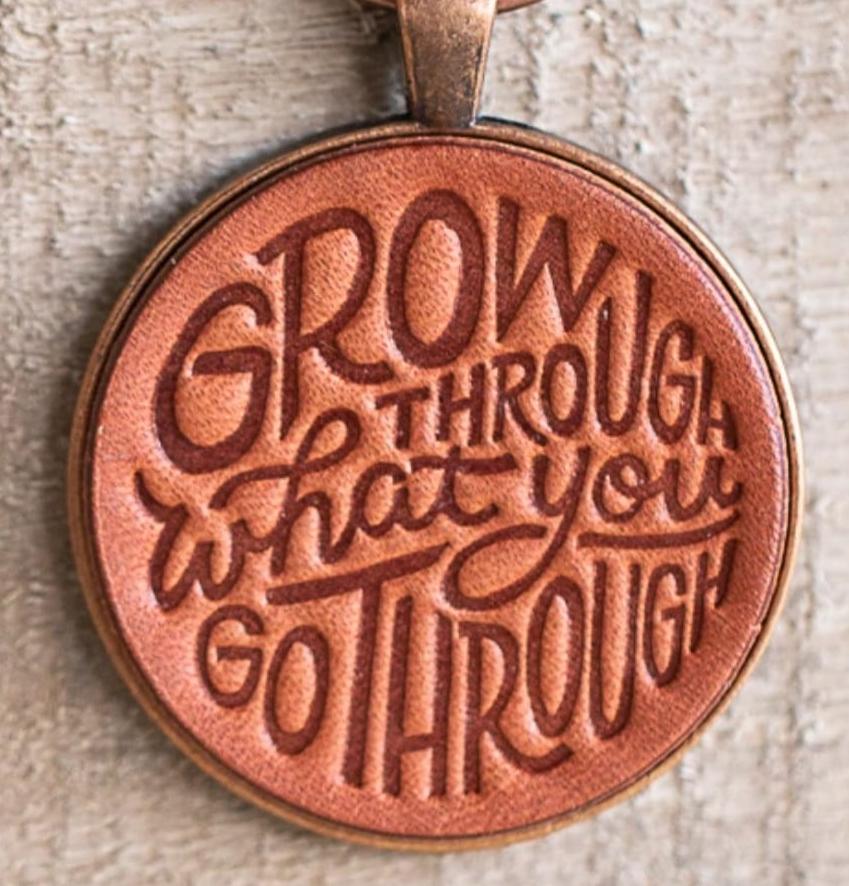 Grow through what you go through Leather Keychain - Lazy 3 Leather Company